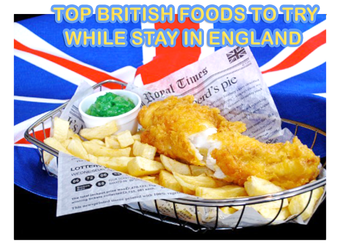 Top British Foods to Try While Stay in England (UK)